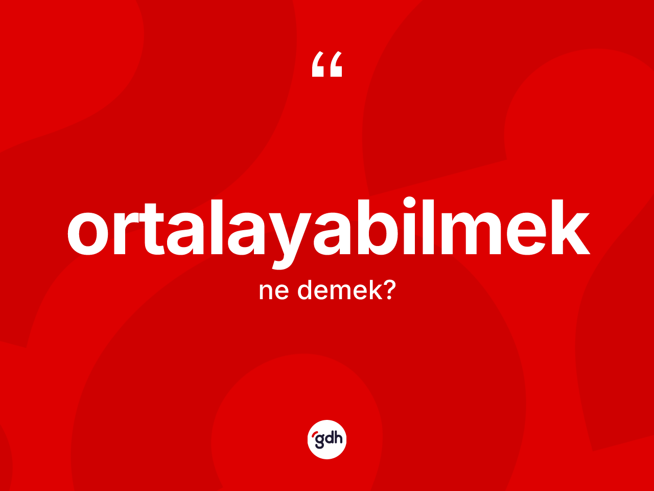 Ortalayabilmek nedir? Ortalayabilmeğin TDK'ya göre anlamı nedir?