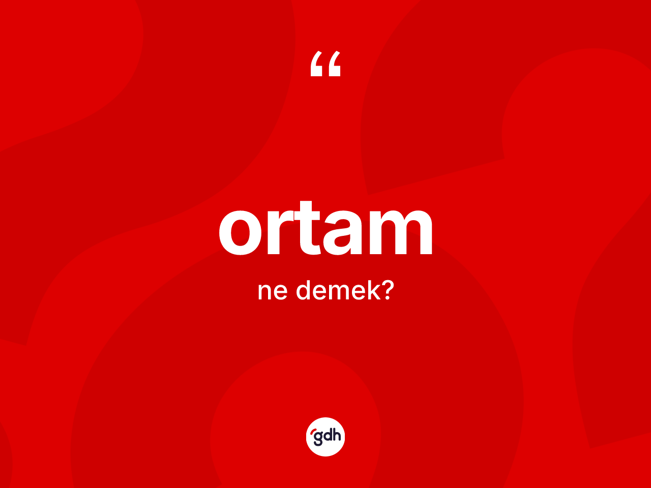 Ortam ne anlama gelir? Ortamın halk arasındaki kullanımı nasıldır?