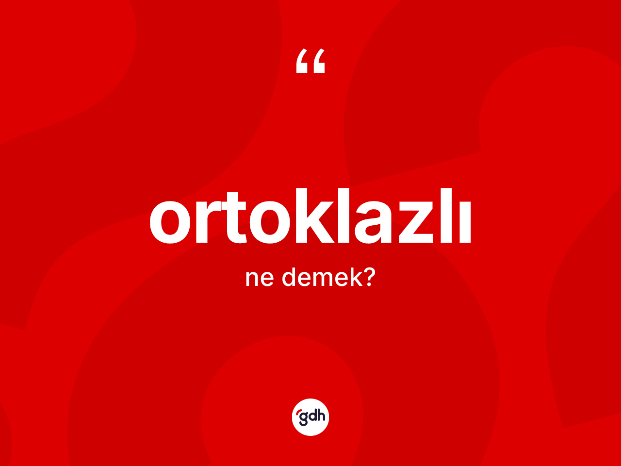 Ortoklazlı kelimesinin tanımı nedir? Ortoklazlının TDK'ya göre anlamı nedir?