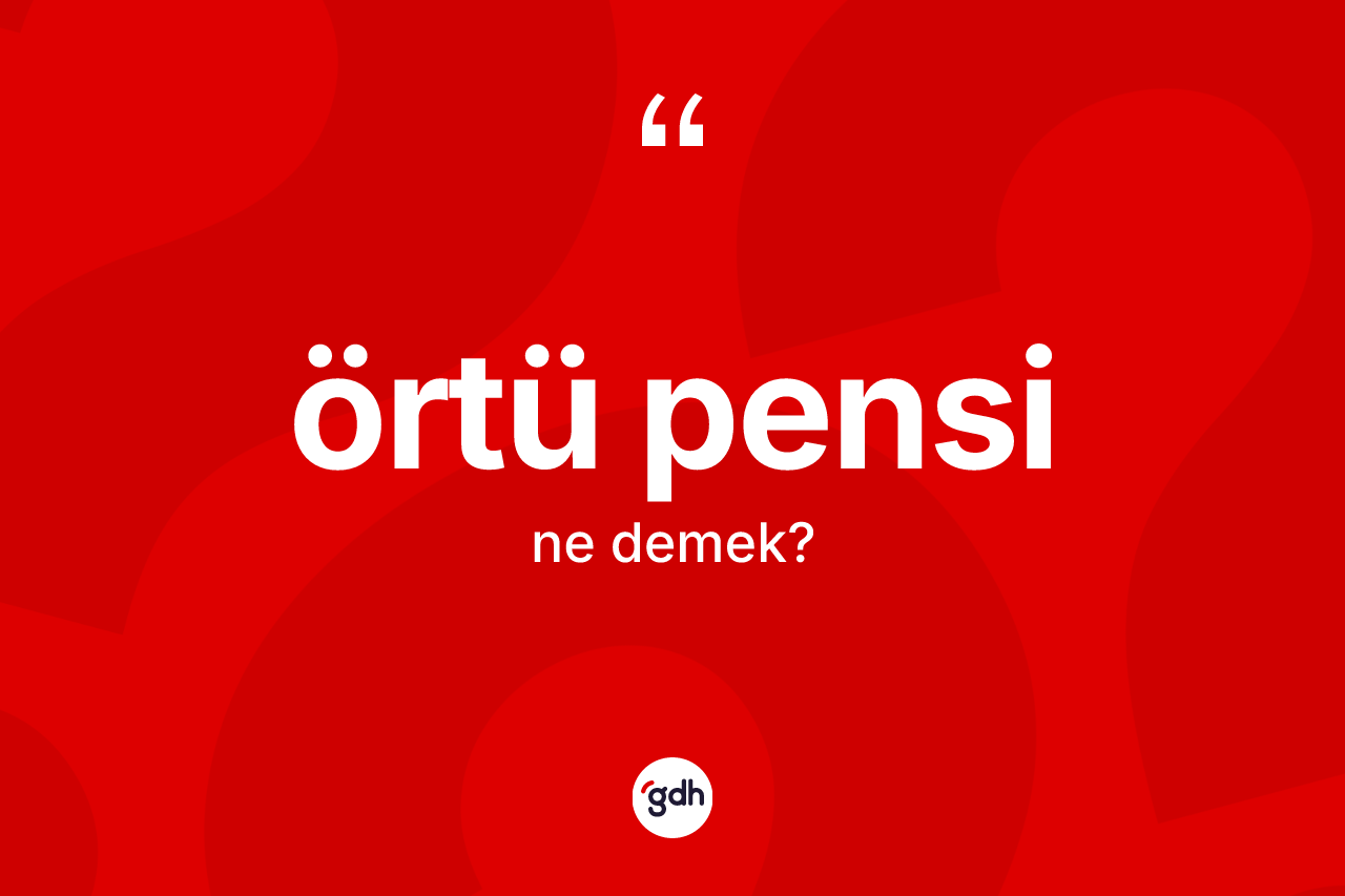 Örtü pensi  kelimesi nedir?
