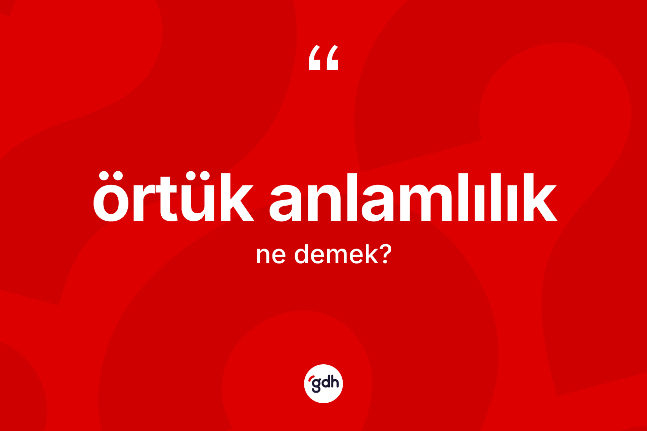 Örtük anlamlılık kelimesi nedir?