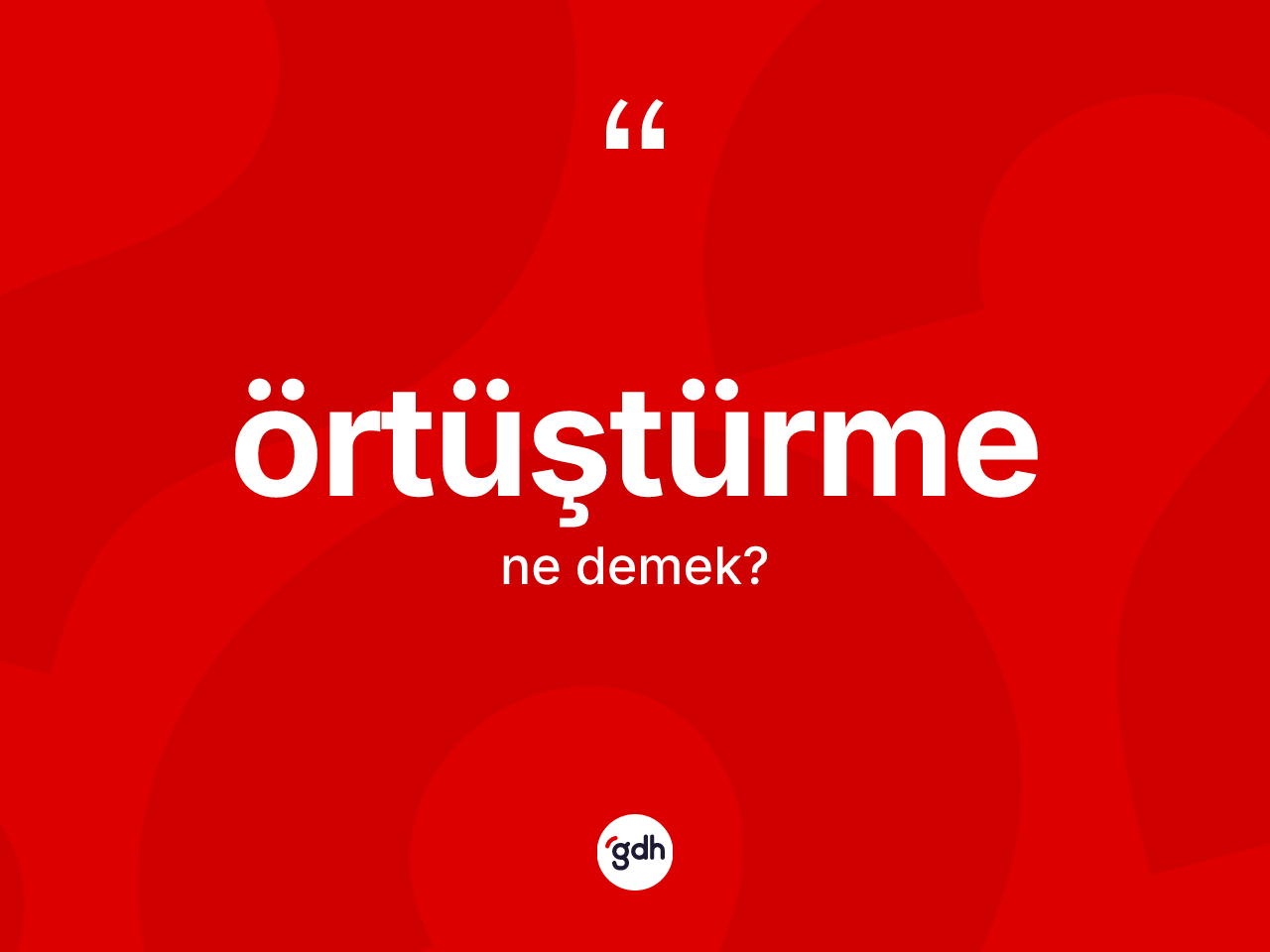 Örtüştürme kelimesinin tanımı nedir? Örtüştürmenin TDK'ya göre anlamı nedir?