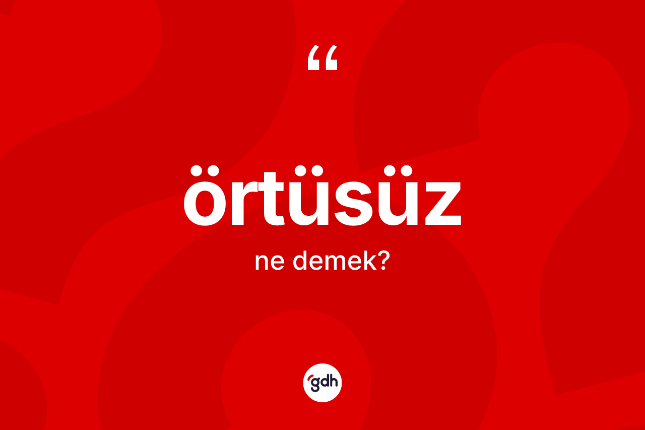 Örtüsüz kelimesi nedir?