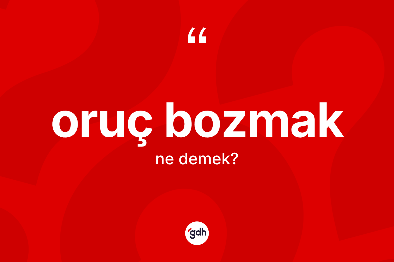 Oruç bozmak nedir?