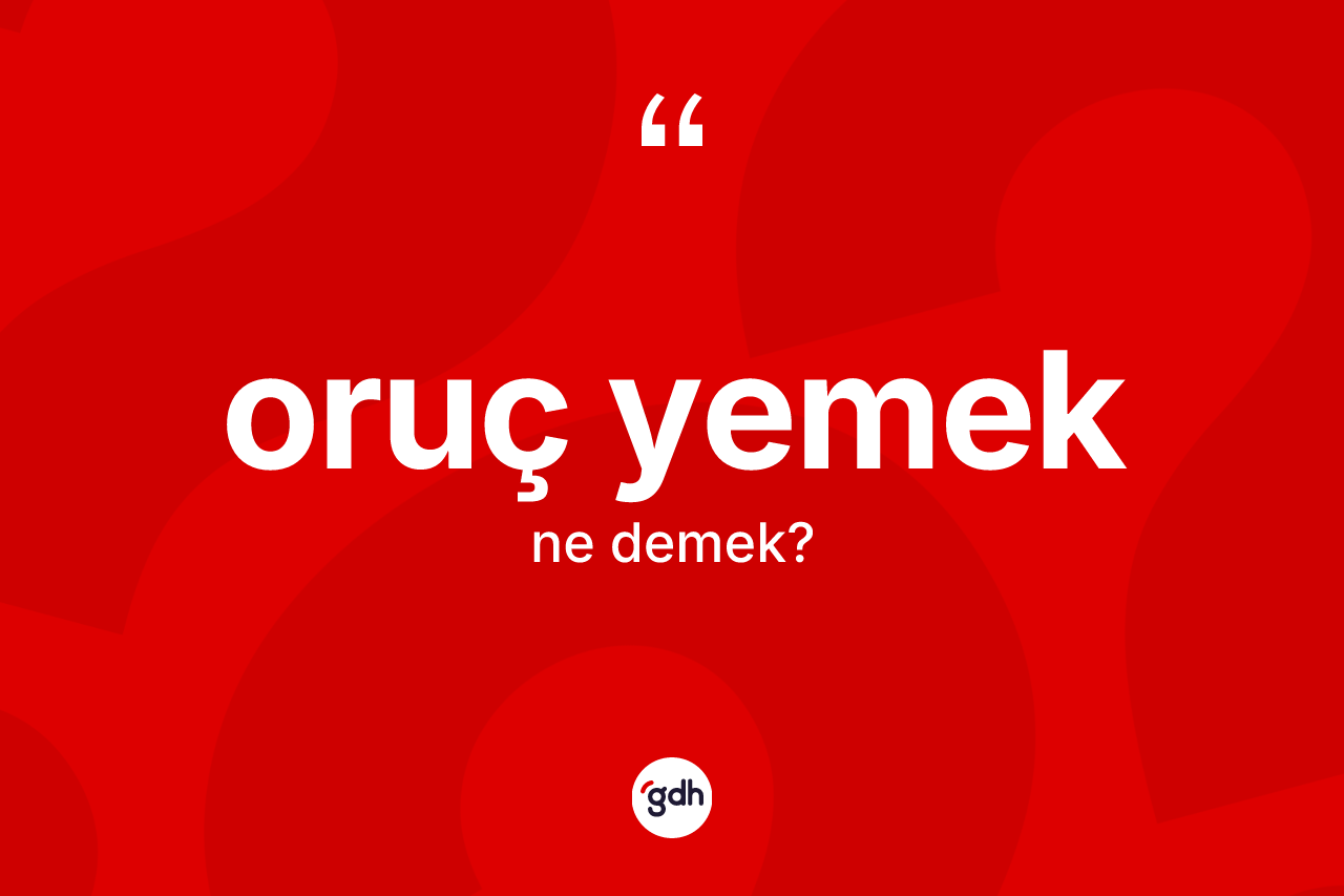Oruç yemek nedir?