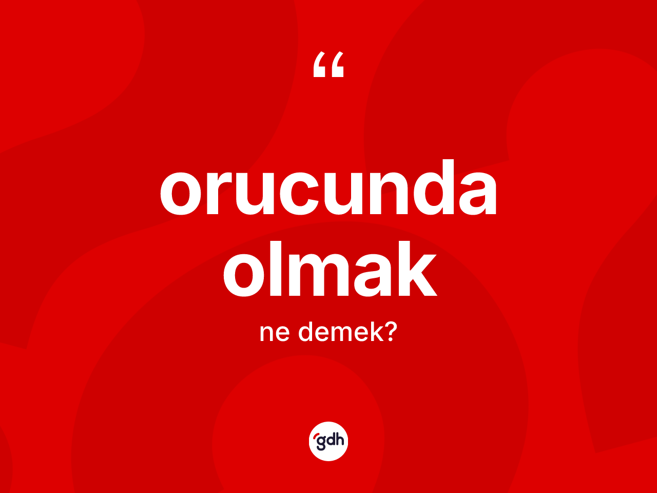 Orucunda olmak ifadesinin tanımı nedir? Orucunda olmak ifadesi nerede kullanılır?