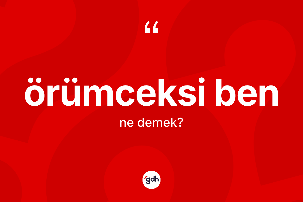Örümceksi ben kelimesinin sözlükteki tanımı nedir?