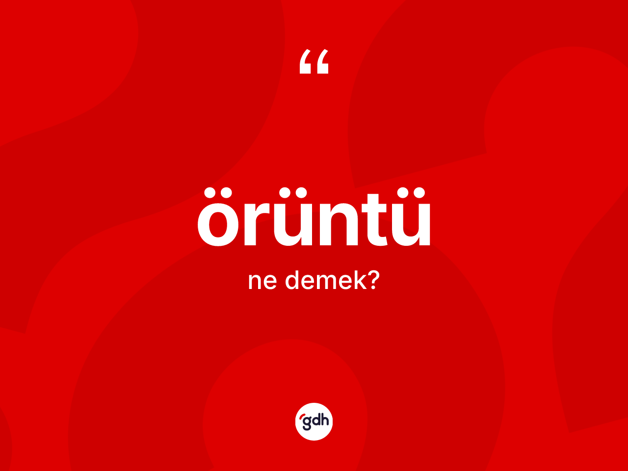 Örüntü ne anlama gelir? Örüntü kelimesinin kaç farklı anlamı var?