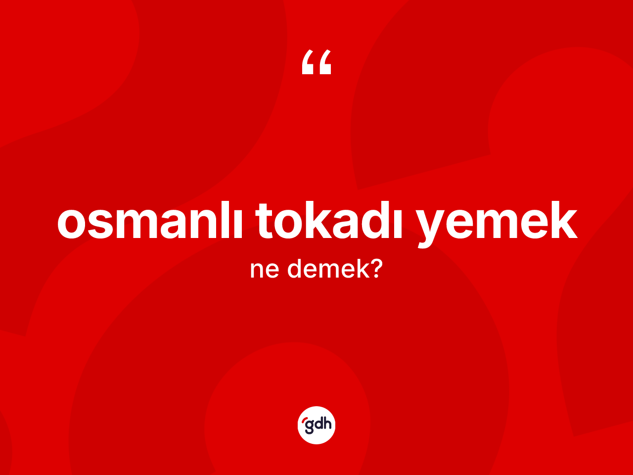 Osmanlı tokadı yemek ifadesi ne demektir? Osmanlı tokadı yemek sözü hangi durumlarda kullanılır?