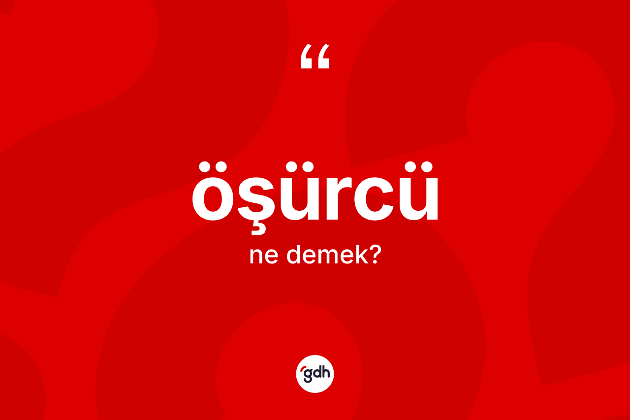 Öşürcü kelimesi nedir?