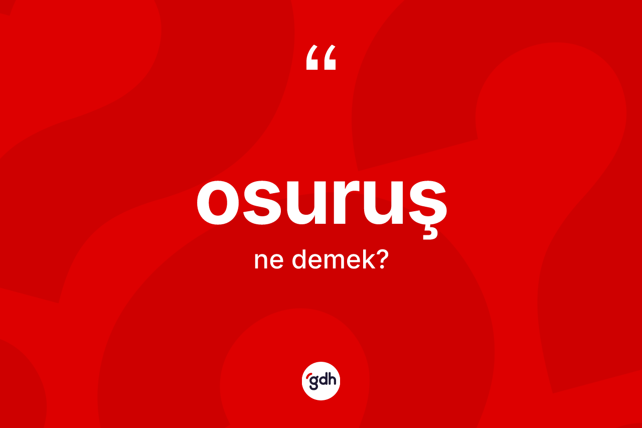 Osuruş kelimesi ne anlama gelir?