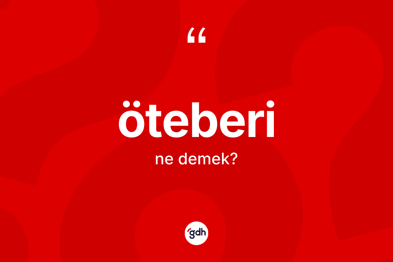 Öteberi kelimesinin sözlükteki tanımı nedir?