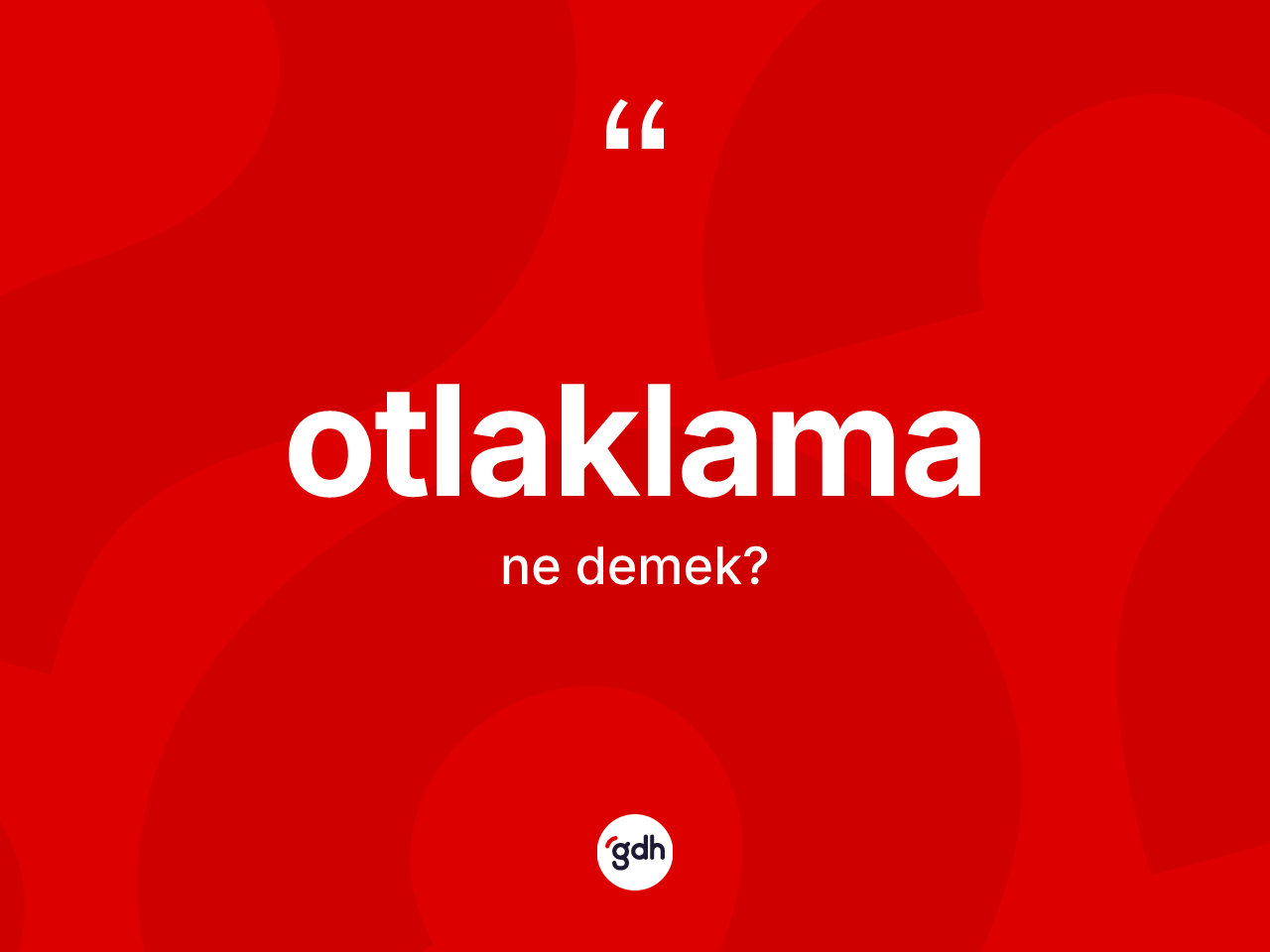 Otlaklama  ne anlama gelir? Otlaklama  kelimesinin TDK anlamı nedir?