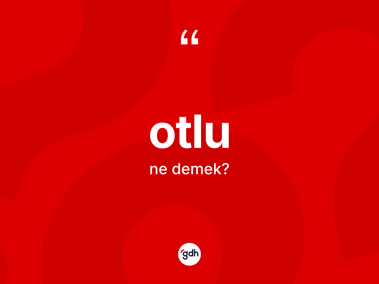 Otlu kelimesinin sözlükteki tanımı nedir? Otlu kelimesinin özellikleri nelerdir?