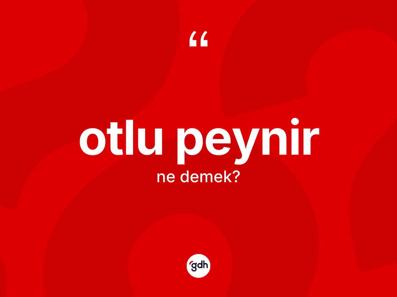 Otlu peynir kelimesinin tanımı nedir? Otlu peynirin TDK'ya göre anlamı nedir?