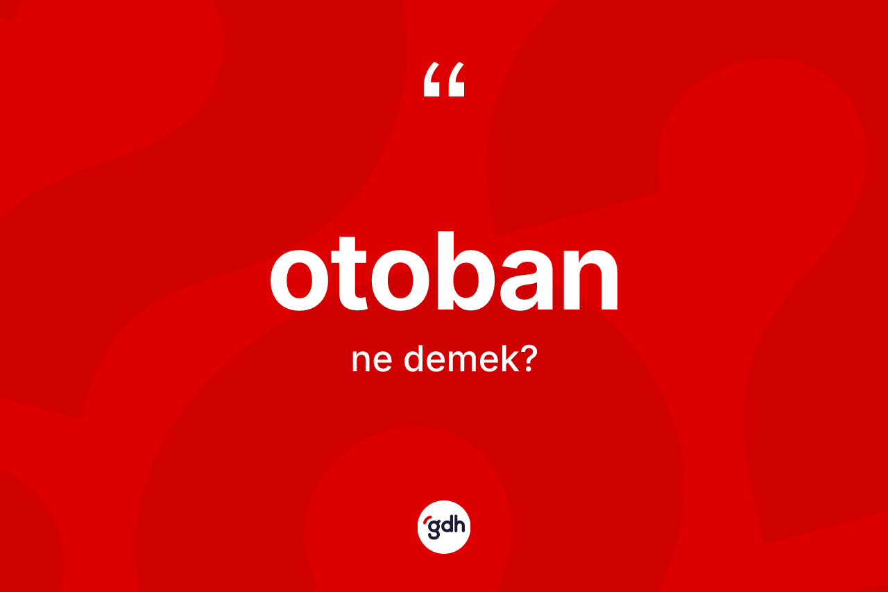 Otoban kelimesinin tanımı nedir? Otobanın kısaca tanımı nedir?