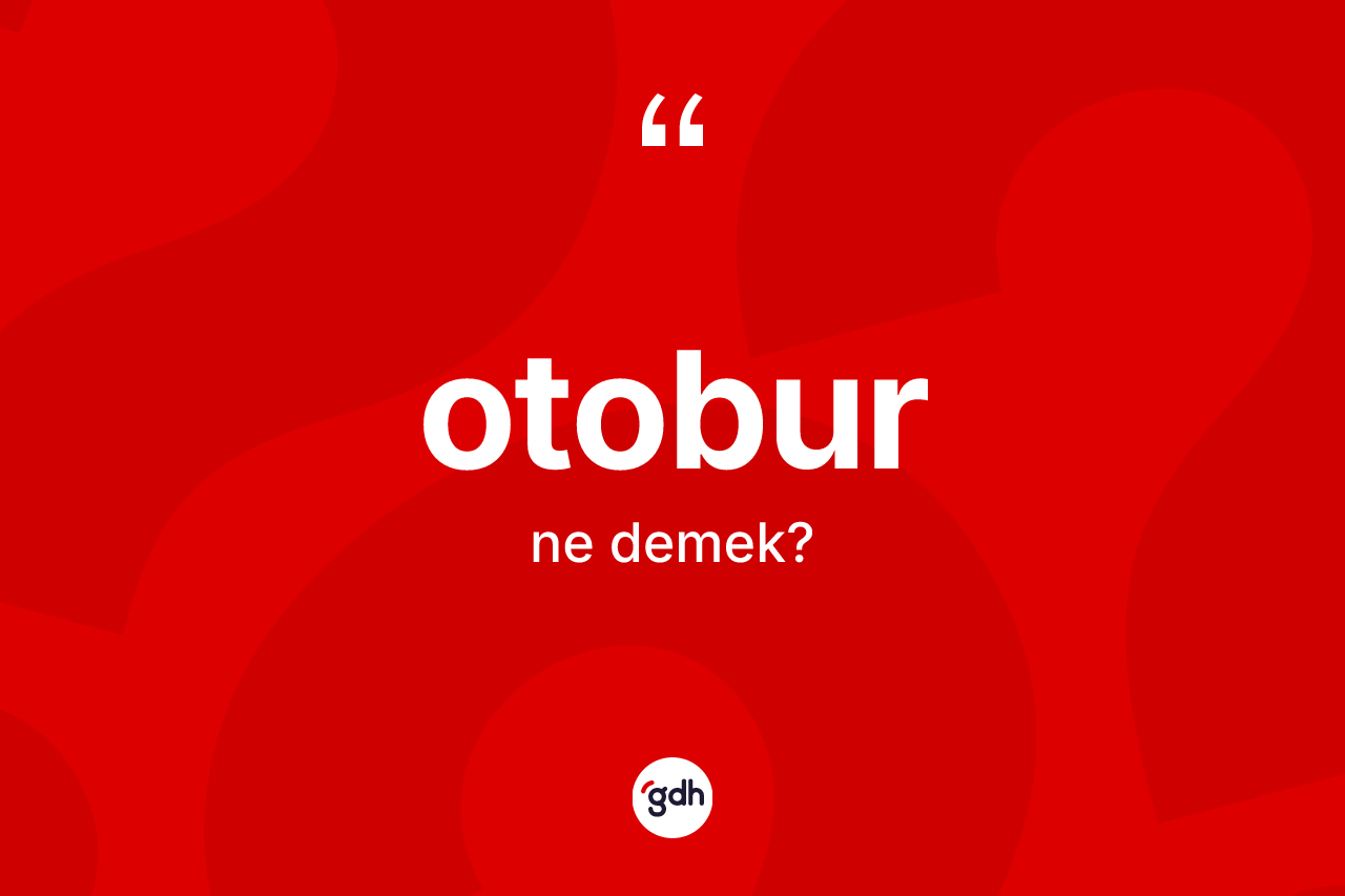 Otobur kelimesinin anlamı nedir?