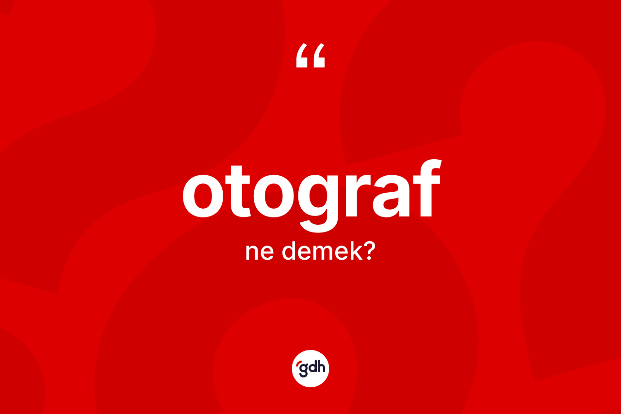 Otograf kelimesinin sözlükteki tanımı nedir? Otograf kelimesinin özellikleri nelerdir?