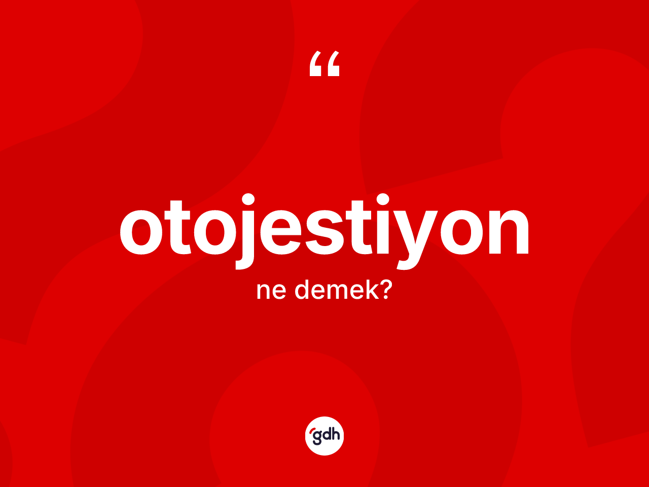 Otojestiyon kelimesi ne anlama gelir? Otojestiyonun halk arasındaki kullanımı nasıldır?