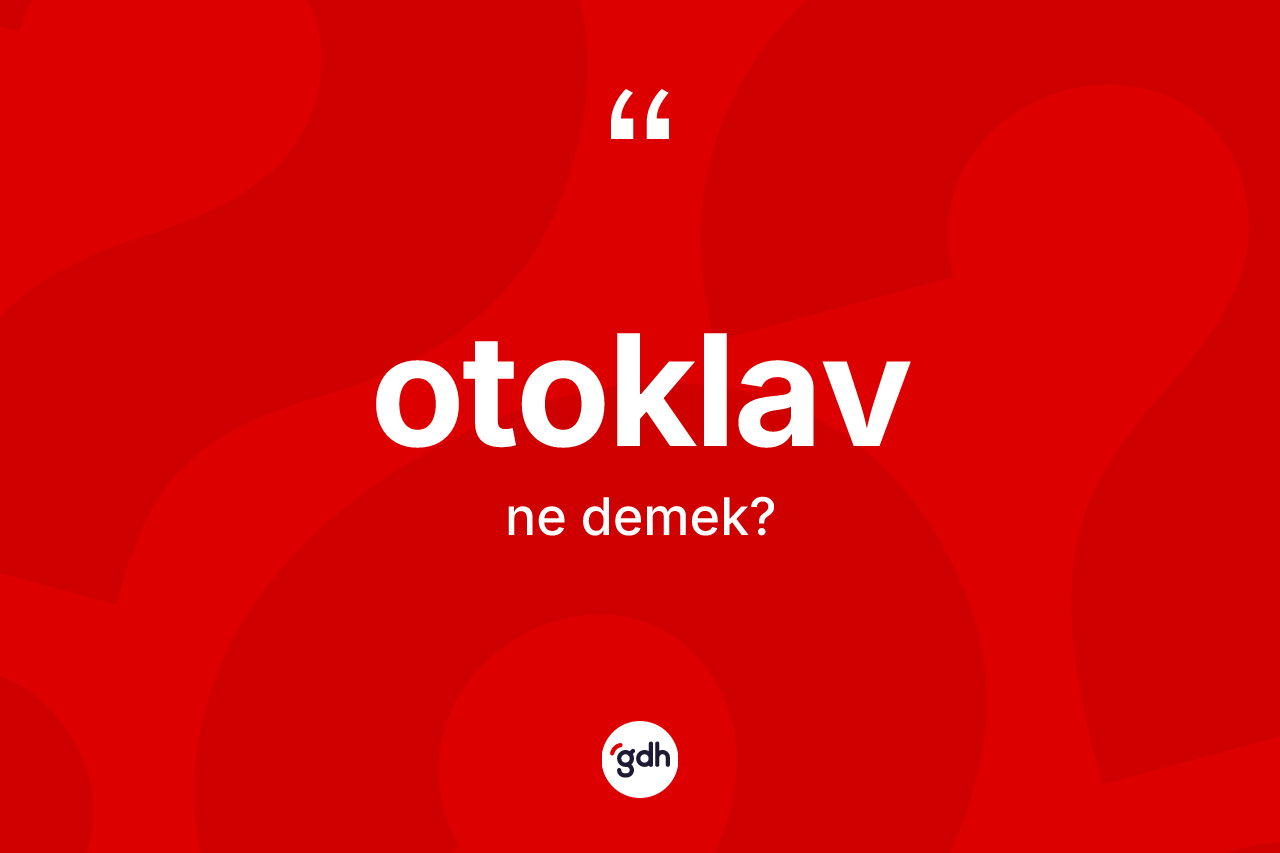 Otoklav kelimesi nedir?