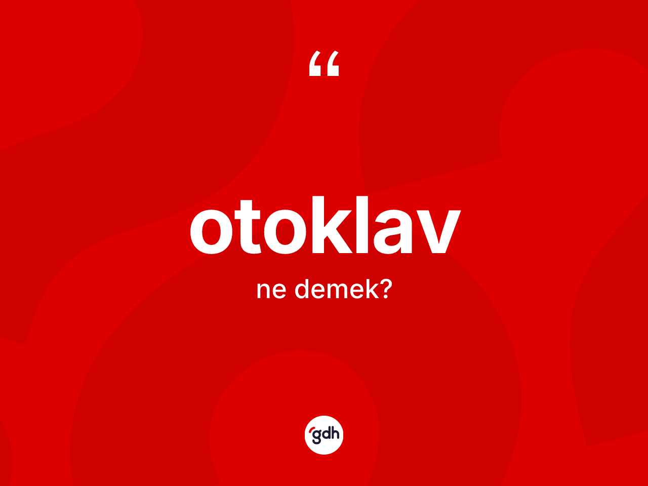 Otoklav kelimesi nedir? Otoklavın kısaca tanımı nedir?