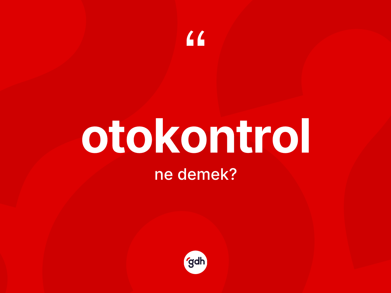 Otokontrol kelimesi nedir? Otokontrolun TDK'ya göre anlamı nedir?
