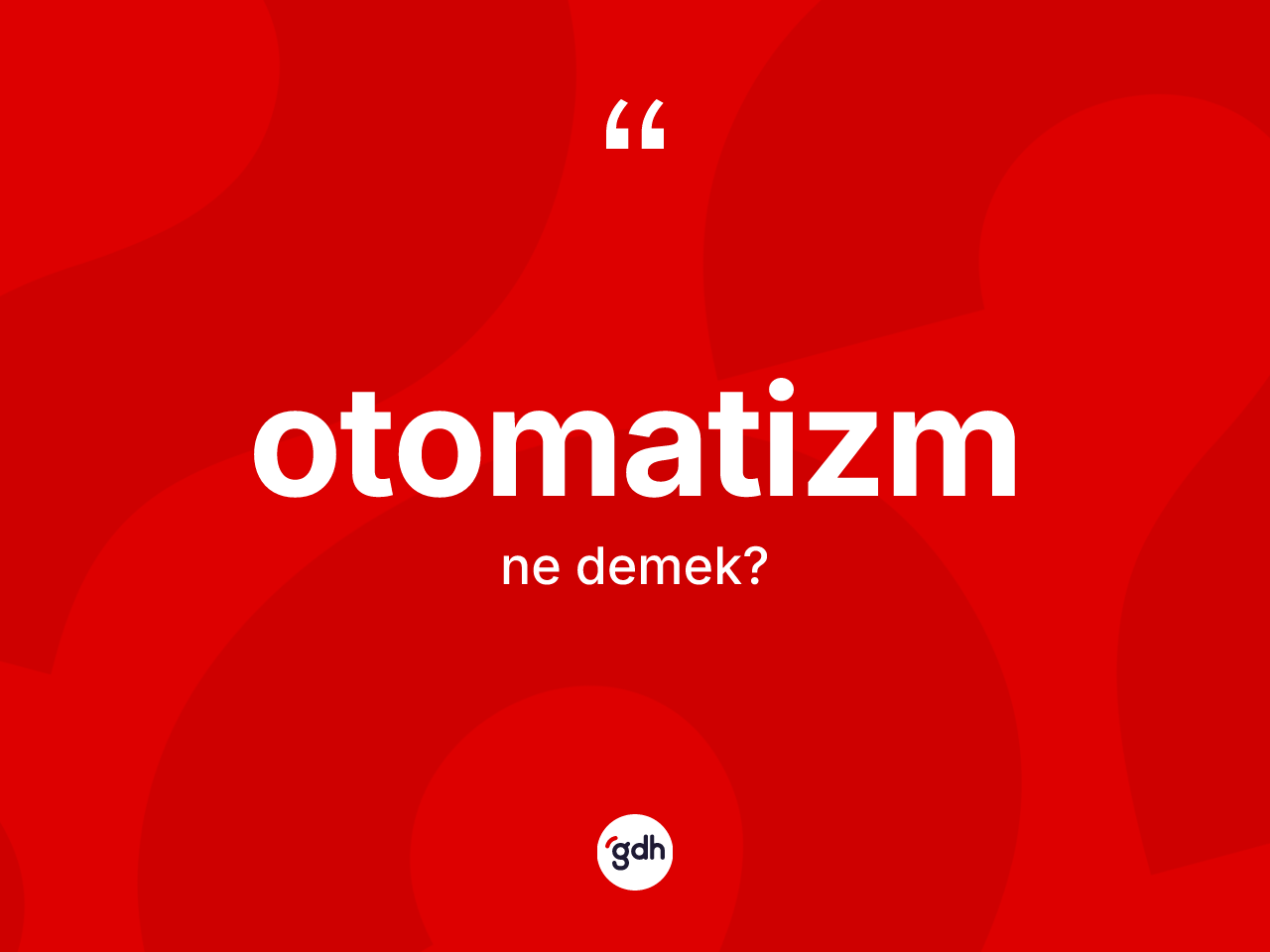 Otomatizm kelimesi nedir? Otomatizmin TDK'ya göre anlamı nedir?