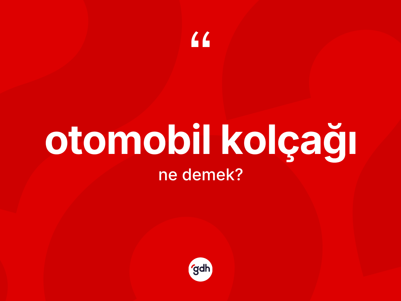 Otomobil kolçağı  kelimesinin anlamı nedir? Otomobil kolçağı ın TDK'ya göre anlamı nedir?