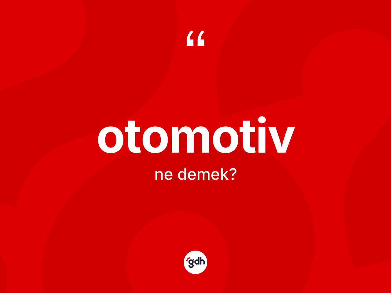 Otomotiv kelimesinin tanımı nedir? Otomotivin TDK'ya göre anlamı nedir?