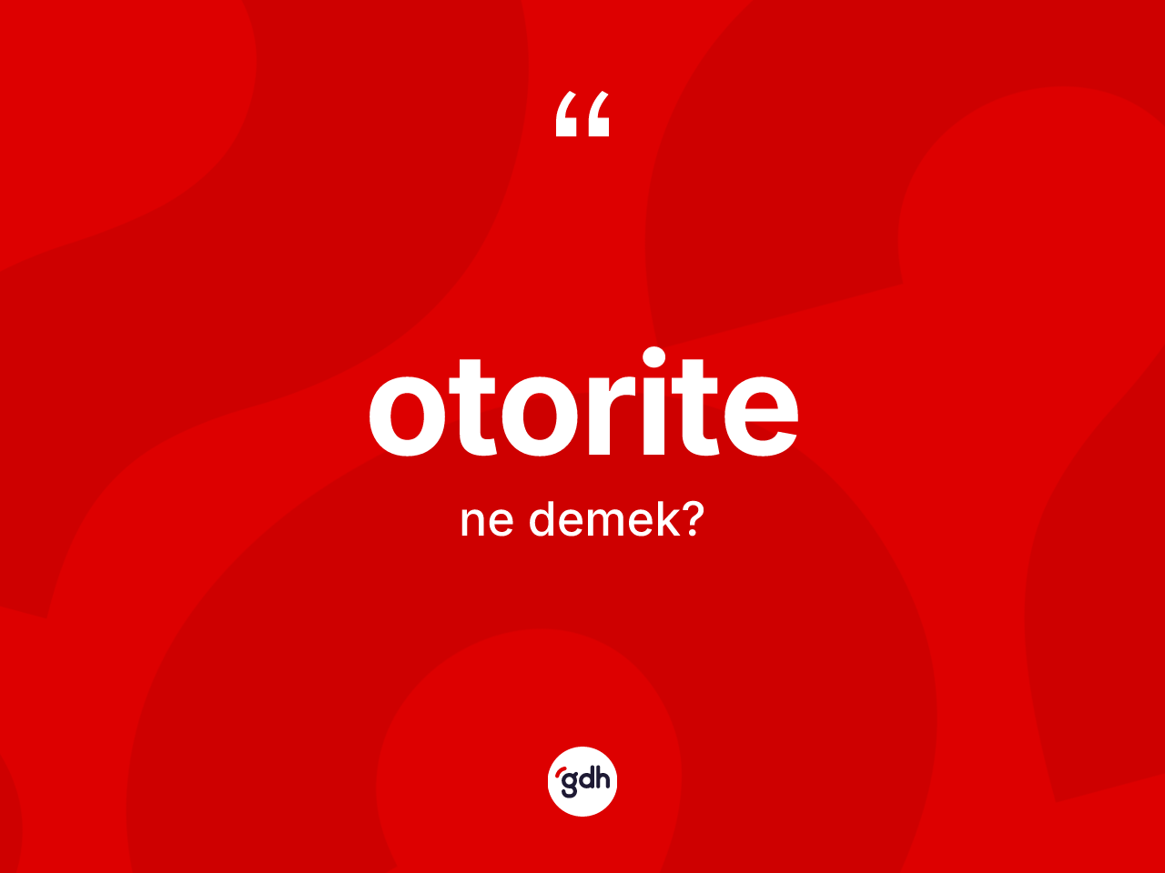 Otorite nedir? Otoritenin halk arasındaki kullanımı nasıldır?