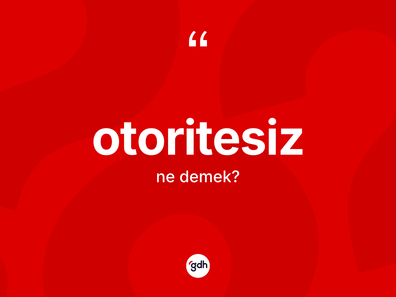 Otoritesiz nedir? Otoritesiz kelimesinin TDK anlamı nedir?