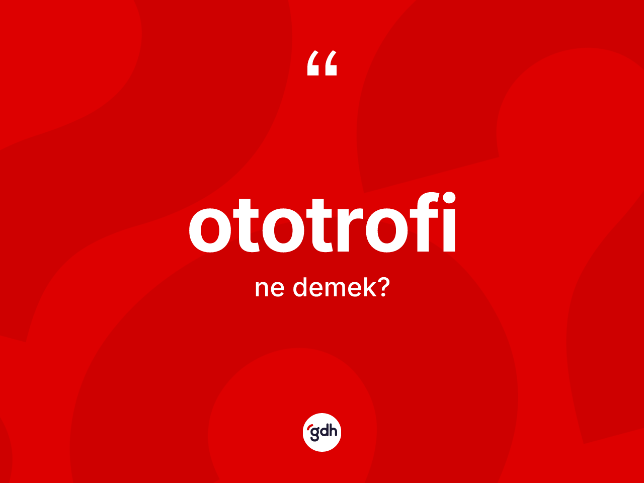 Ototrofi kelimesi ne demek? Ototrofinin halk arasındaki kullanımı nasıldır?
