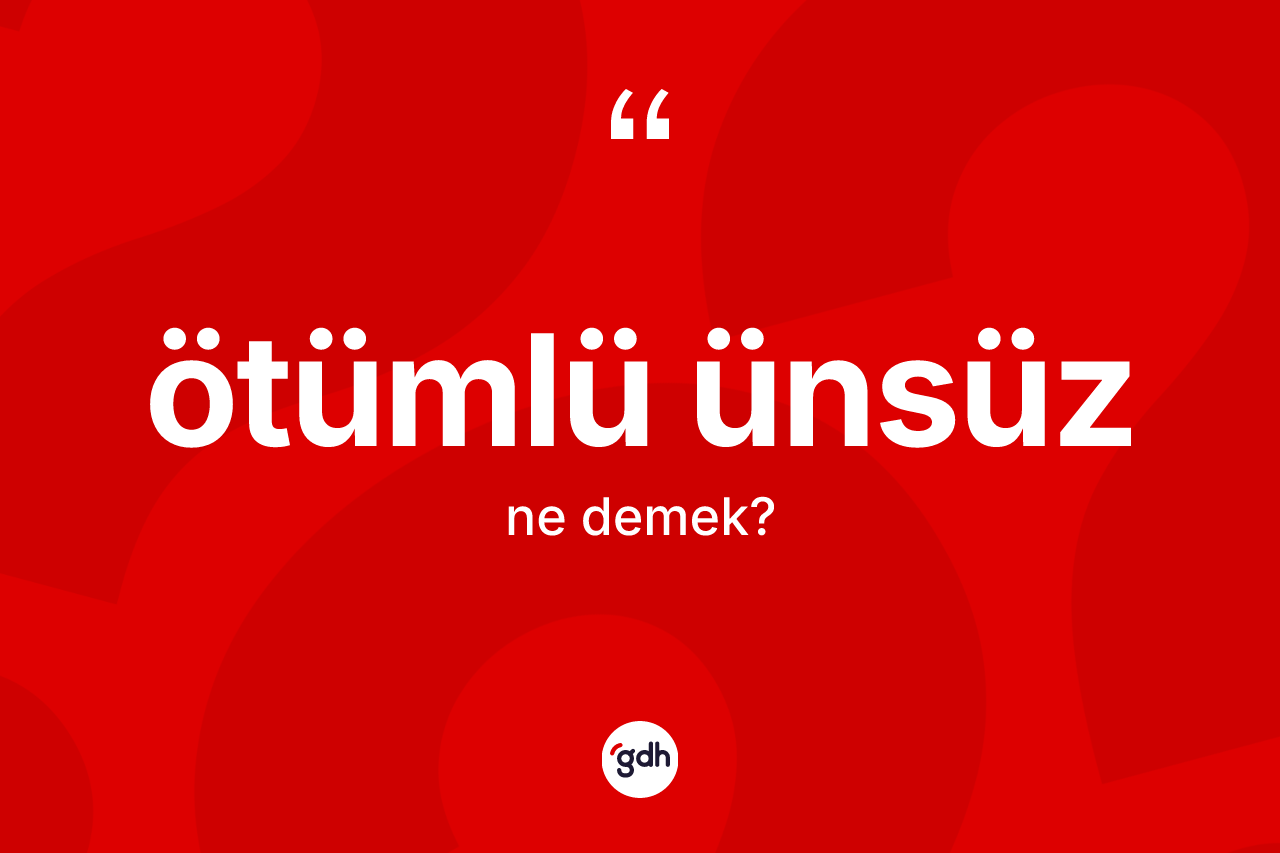 Ötümlü ünsüz ne anlama gelir?