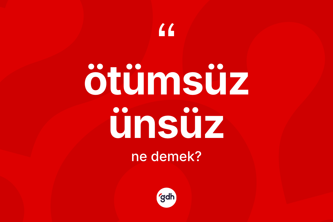 Ötümsüz ünsüz ne anlama gelir?
