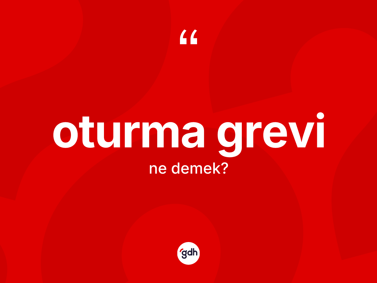 Oturma grevi kelimesinin tanımı nedir? Oturma grevinin TDK'ya göre anlamı nedir?