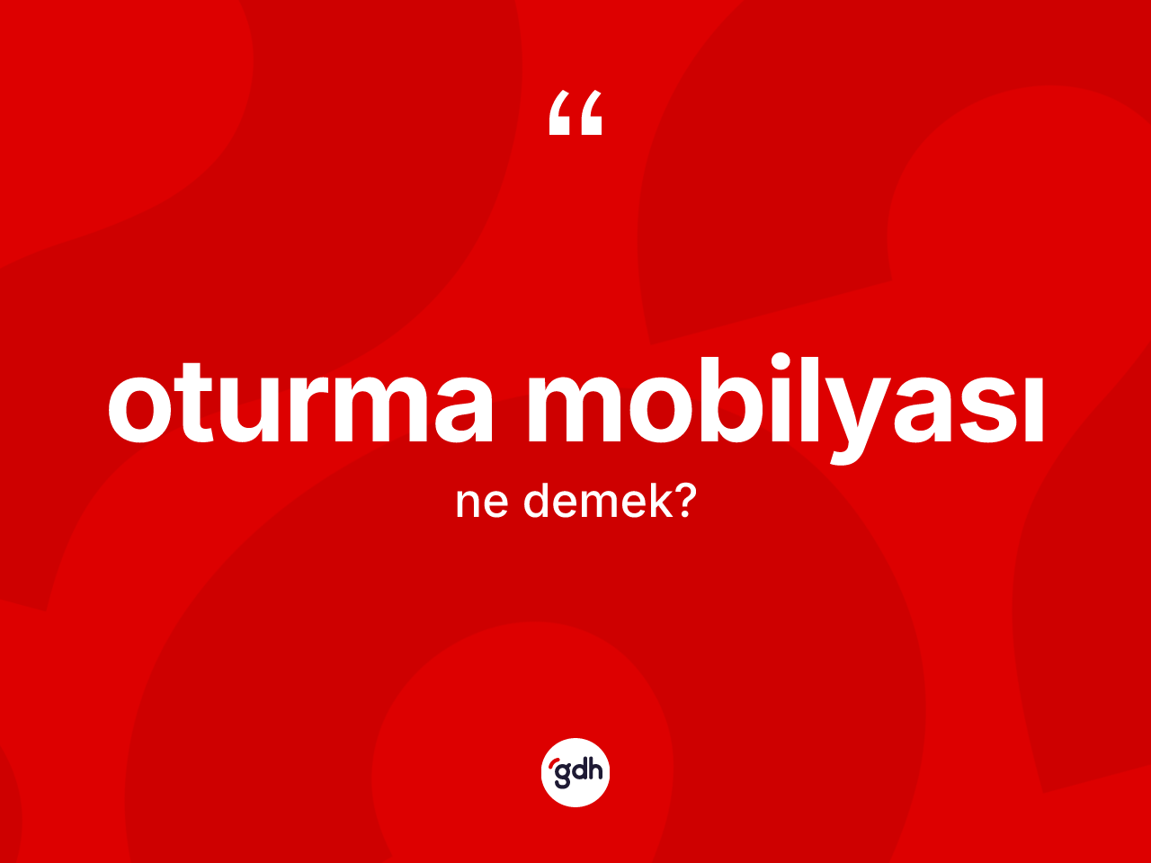 Oturma mobilyası kelimesinin anlamı nedir? Oturma mobilyasının TDK'ya göre anlamı nedir?