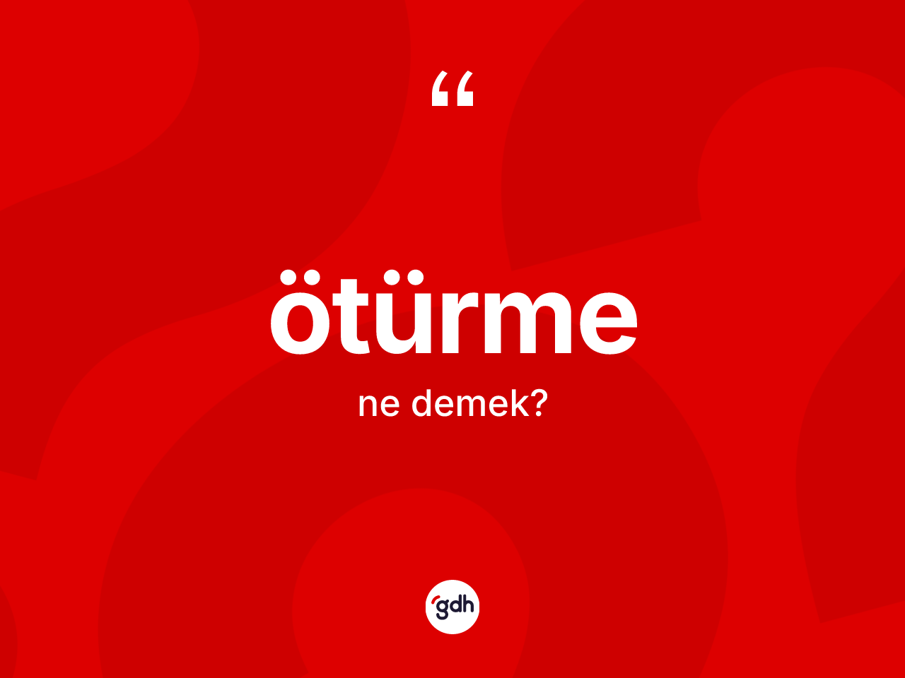 Ötürme kelimesinin anlamı nedir? Ötürmenin TDK'ya göre anlamı nedir?