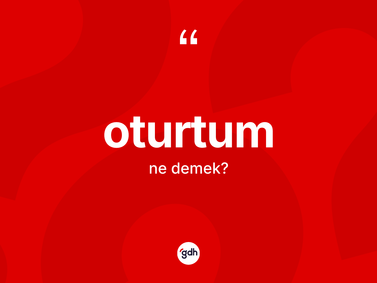 Oturtum kelimesinin tanımı nedir? Oturtum kelimesinin TDK anlamı nedir?