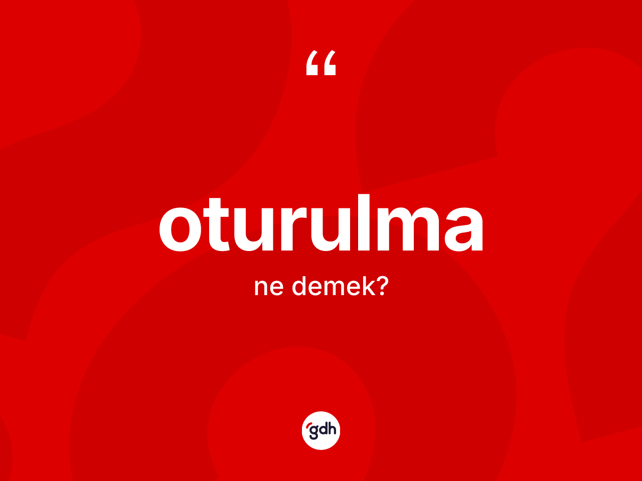 Oturulma ne anlama gelir? Oturulmanın halk arasındaki kullanımı nasıldır?