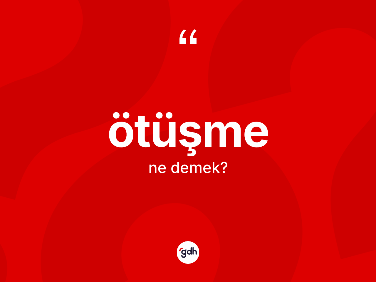 Ötüşme kelimesi nedir? Ötüşmenin TDK'ya göre anlamı nedir?