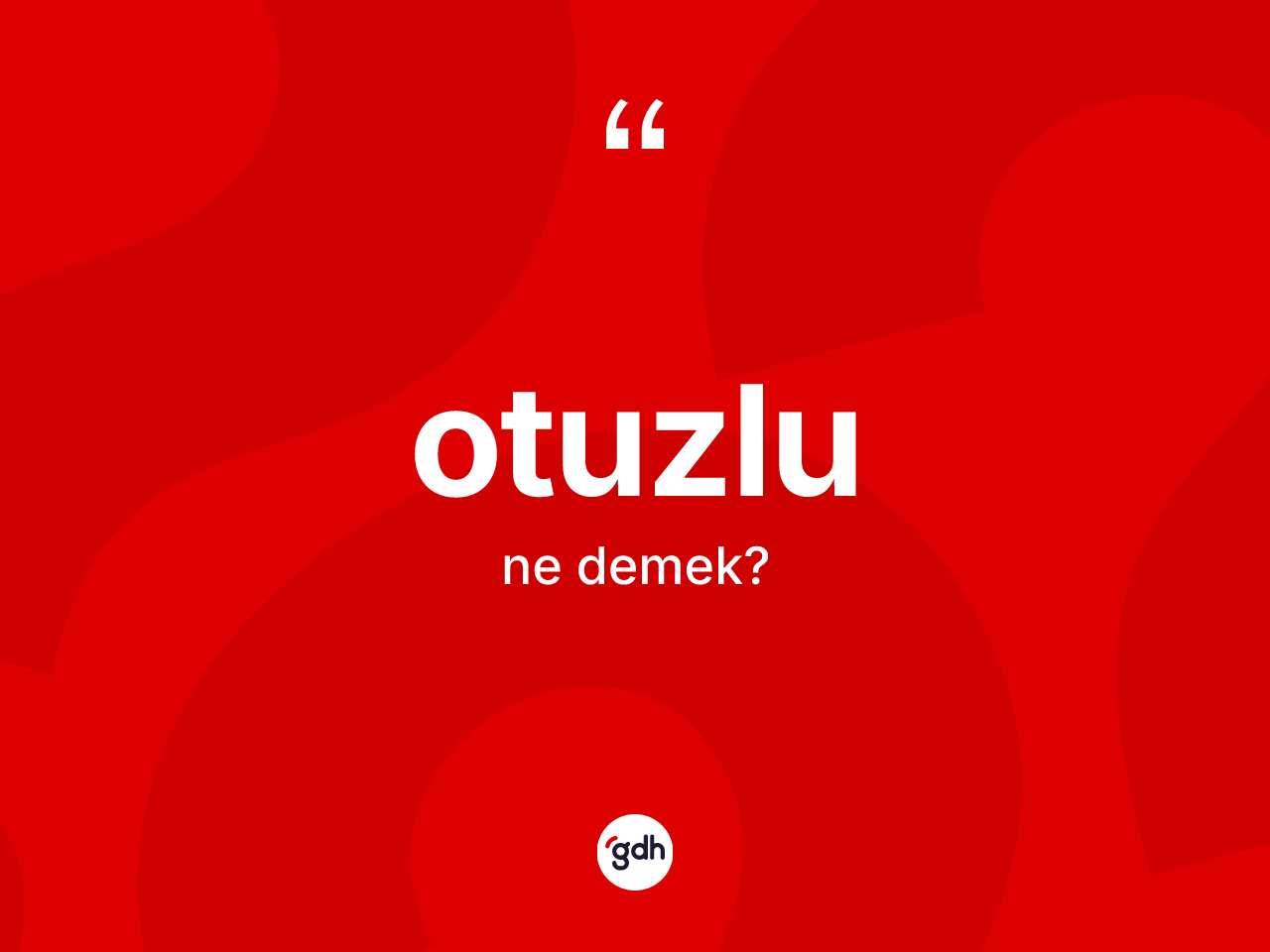 Otuzlu ne demek? Otuzlunun halk arasındaki kullanımı nasıldır?