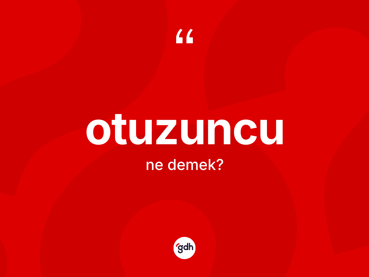 Otuzuncu kelimesinin anlamı nedir? Otuzuncunun kısaca tanımı nedir?