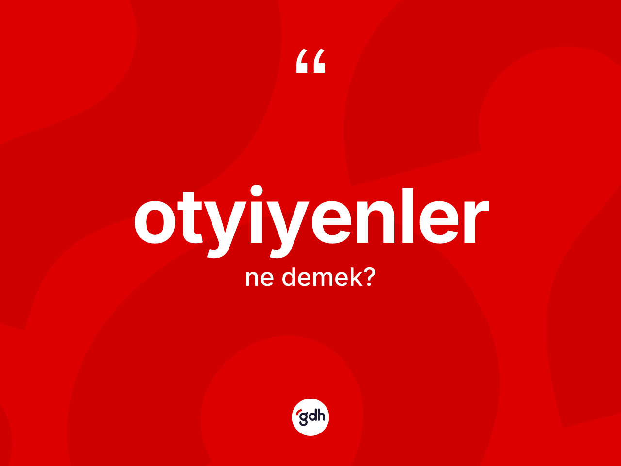Otyiyenler kelimesi nedir? Otyiyenlerin TDK'ya göre anlamı nedir?