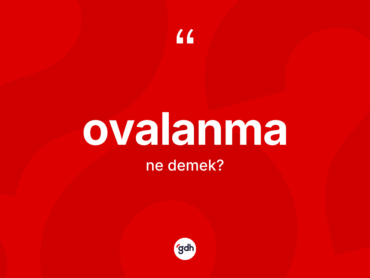Ovalanma kelimesi ne demek? Ovalanmanın TDK'ya göre anlamı nedir?