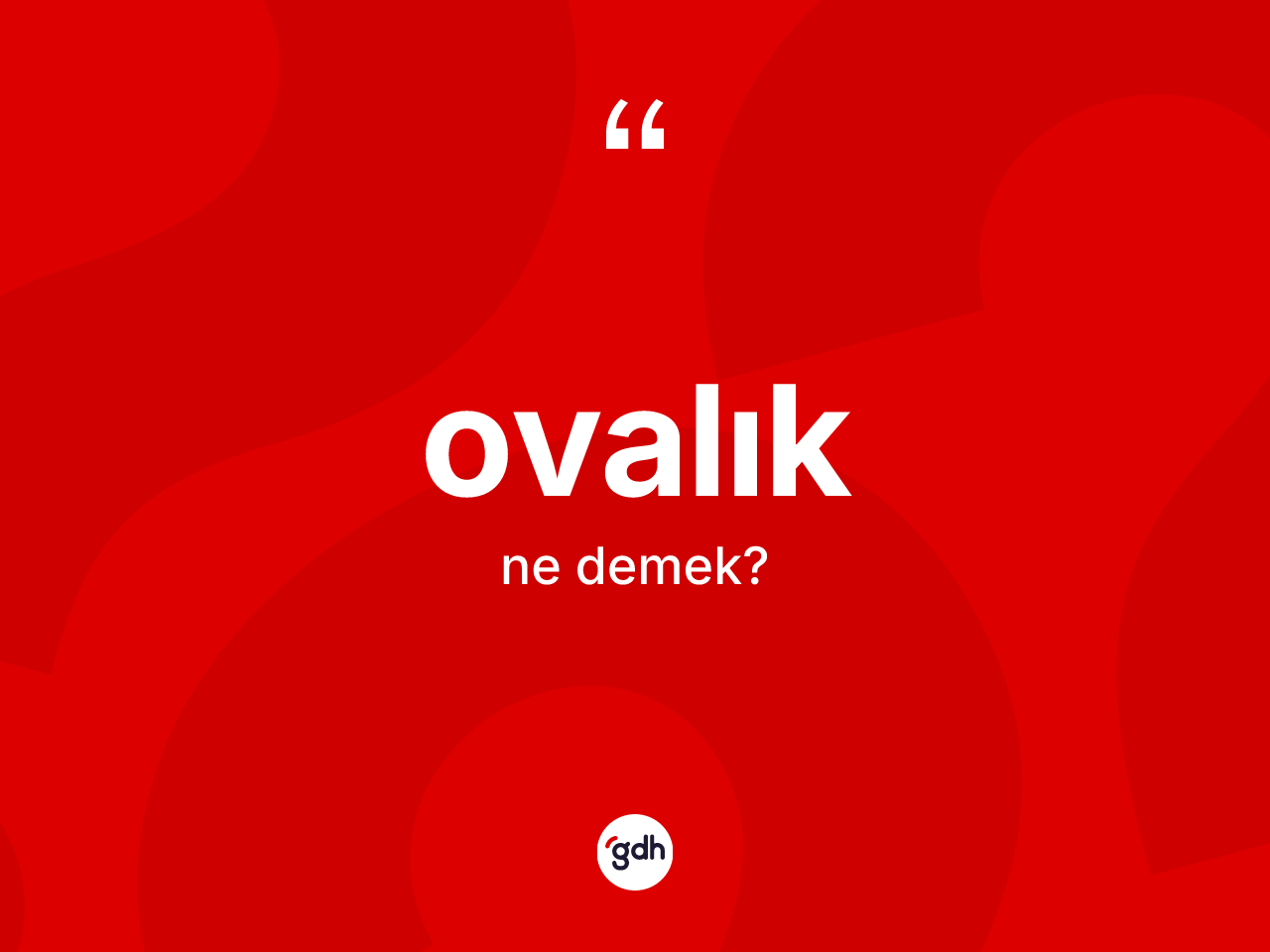 Ovalık kelimesinin tanımı nedir? Ovalığın kısaca tanımı nedir?