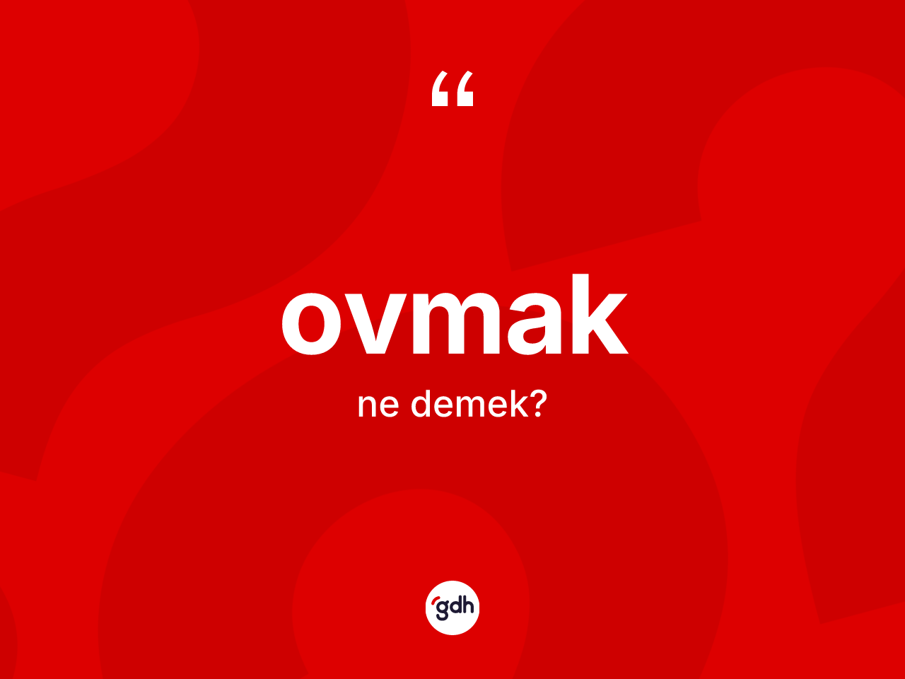 Ovmak kelimesinin sözlükteki tanımı nedir? Ovmak kelimesinin özellikleri nelerdir?