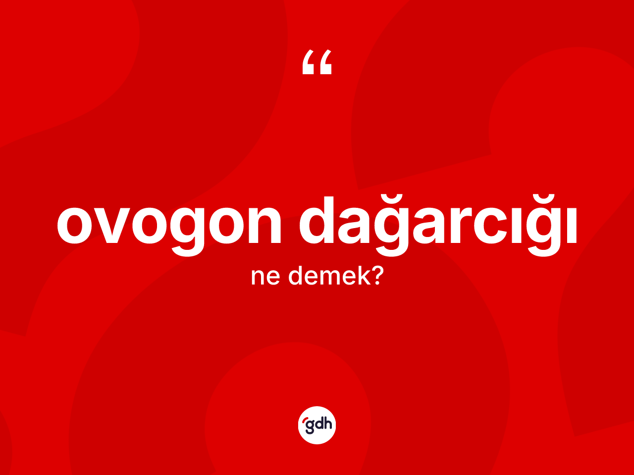 Ovogon dağarcığı kelimesinin tanımı nedir? Ovogon dağarcığının kısaca tanımı nedir?