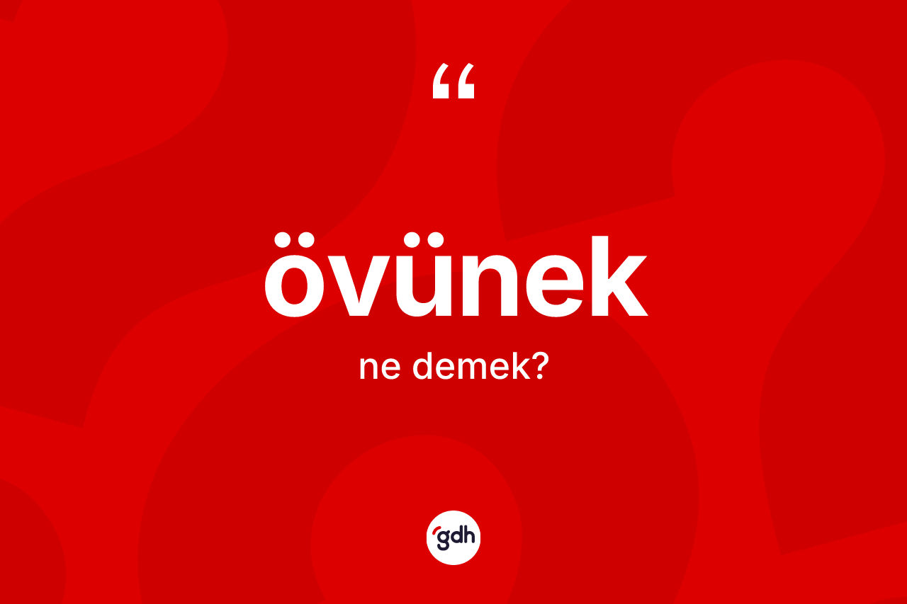 Övünek kelimesi nedir?