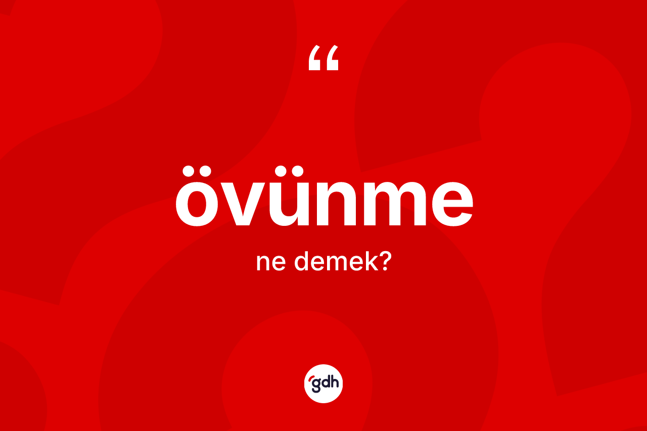 Övünme nedir?