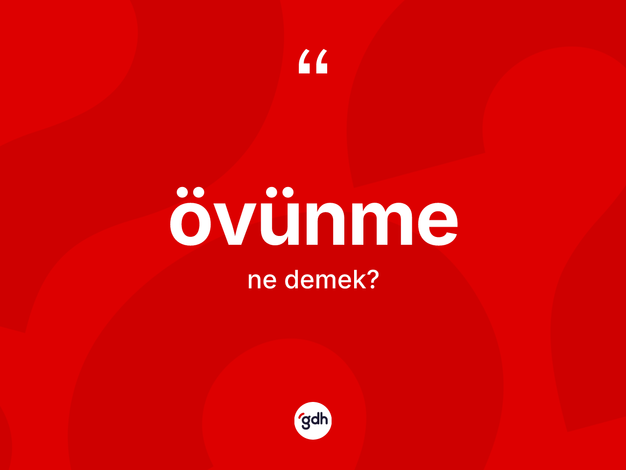Övünme nedir? Övünmenin TDK'ya göre anlamı nedir?